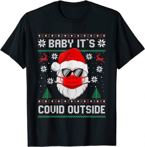 Baby It's Covid Outside Santa Ugly Christmas Sweater Holiday T-Shirt