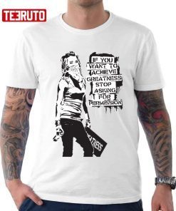 Banksy Graffiti Achieve Greatness Stop Asking For Permission Classic Shirt