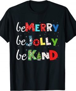 Be Merry Be Jolly Be Kind Christmas Tree Family Christmas Unisex Shirt