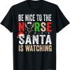 Be Nice To The Nurse Santa Nurse Christmas Scrub Tops Unisex Shirt