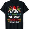 Be Nice To The Nurse Santa is Watching Nurse Christmas Gift Shirt