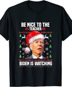 Be Nice To The Teacher biden Is Watching santa Christmas Classic Shirt