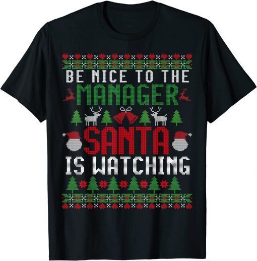 Be Nice to the Manager Santa is Watching Christmas Pajama Gift Shirt