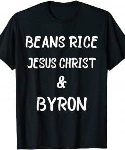 Beans Rice Jesus Christ and Byron American T-Shirt