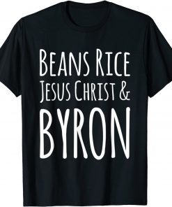 Beans Rice Jesus Christ and Byron Unisex Shirt