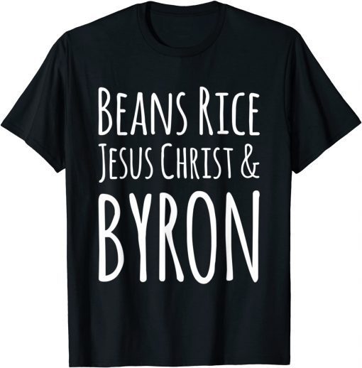 Beans Rice Jesus Christ and Byron Unisex Shirt