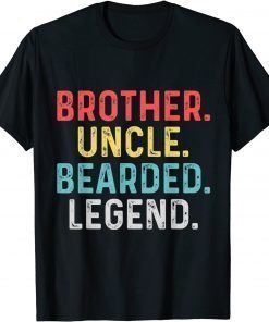 Bearded Brother Uncle Beard Legend Gift Shirt