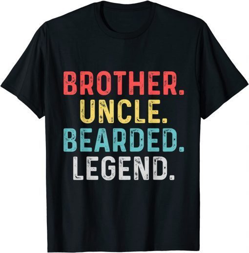 Bearded Brother Uncle Beard Legend Gift Shirt