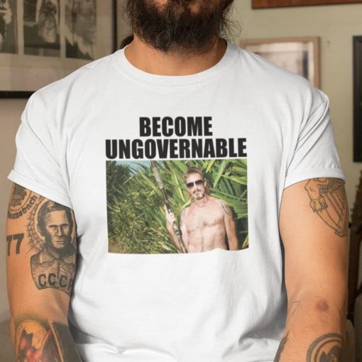 Become Ungovernable John McAfee Shirt