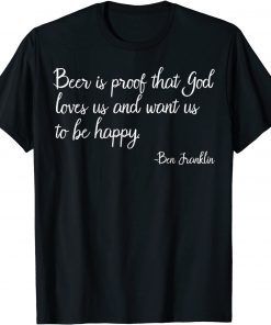 Beer Is Proof That God Loves Us Beer Drinking Classic Shirt