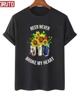 Beer Never Broke My Heart Unisex Shirt