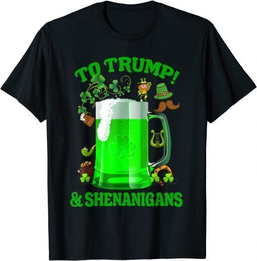 Beer To Trump And Shenanigans Happy St Patrick's Day 2022 Gift Shirt