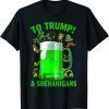 Beer To Trump And Shenanigans Happy St Patrick's Day 2022 Classic shirt