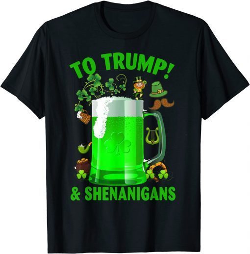 Beer To Trump And Shenanigans Happy St Patrick's Day 2022 Classic shirt