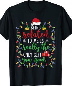 Being Related To Me - Christmas Family Matching Xmas Unisex shirt