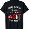 Being Related To Me - Christmas Family Xmas Classic T-Shirt
