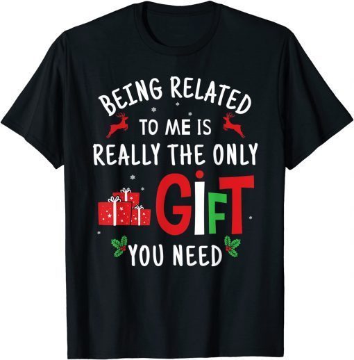 Being Related To Me - Christmas Family Xmas Classic T-Shirt