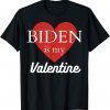 Biden Is My Valentine Classic Shirt