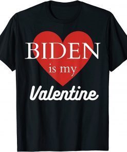 Biden Is My Valentine Classic Shirt