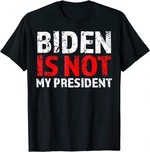 Biden Is Not My President Anti Socialist US Election Against Classic Shirt