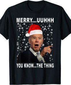 Biden Merry Uh Uh Happy You Know The Thing Christmas T-Shirt