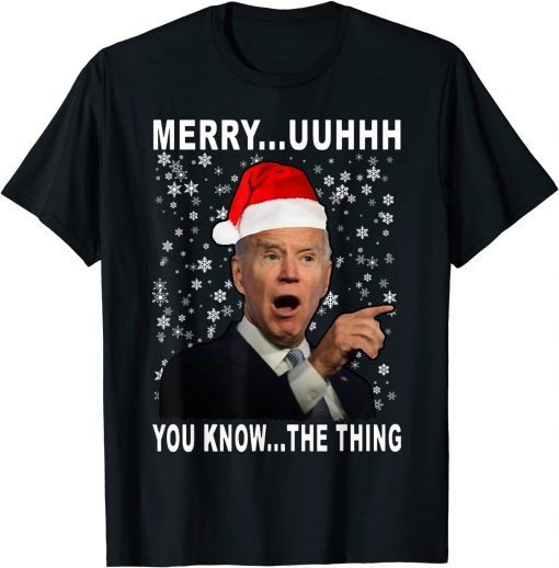 Biden Merry Uh Uh Happy You Know The Thing Christmas T-Shirt