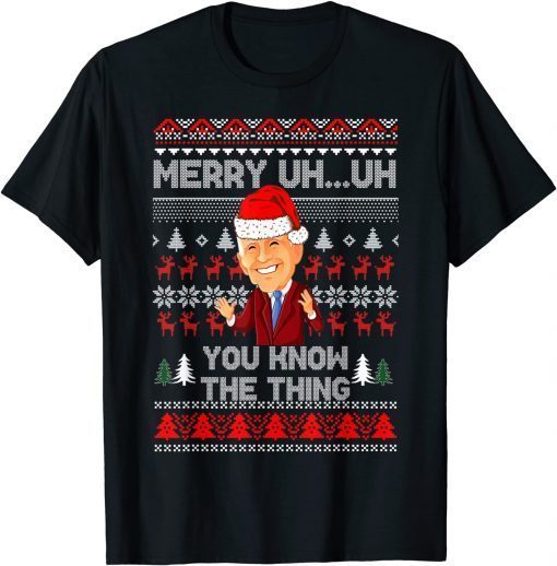 Biden Merry Uh Uh You Know The Thing Christmas Gift Shirt