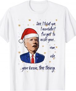 Biden Santa I Wish You You Know The Thing Christmas Gift Shirt