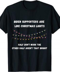 Biden Supporters Are Like Christmas Lights Classic Shirt