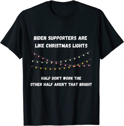 Biden Supporters Are Like Christmas Lights Classic Shirt