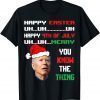 Biden Ugly Christmas Sweater Easter 4th Of July You Know The T-Shirt