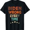 Biden Wrong Every Time Classic Shirt
