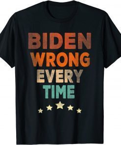 Biden Wrong Every Time Classic Shirt