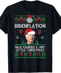 Bidenflation Have Yourself A Very Little Christmas Ugly X-mas Unisex Shirt