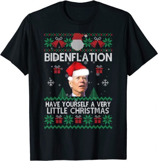 Bidenflation Have Yourself A Very Little Christmas Ugly X-mas Unisex Shirt