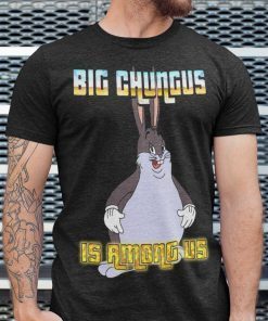 Big Chungus Is Among Us Classic Shirt