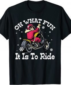 Biker Santa Motorcycle Oh What Fun It Is To Ride Family Xmas T-Shirt