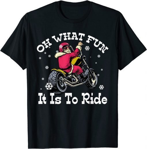 Biker Santa Motorcycle Oh What Fun It Is To Ride Family Xmas T-Shirt