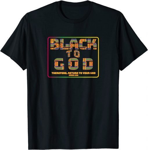 Black to God Christian Gift Shirt