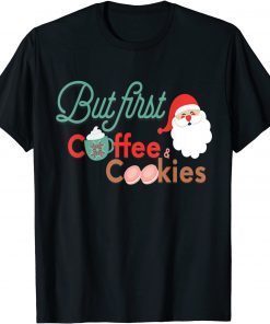 But First Coffee and Cookies Cute Holiday Christmas T-Shirt