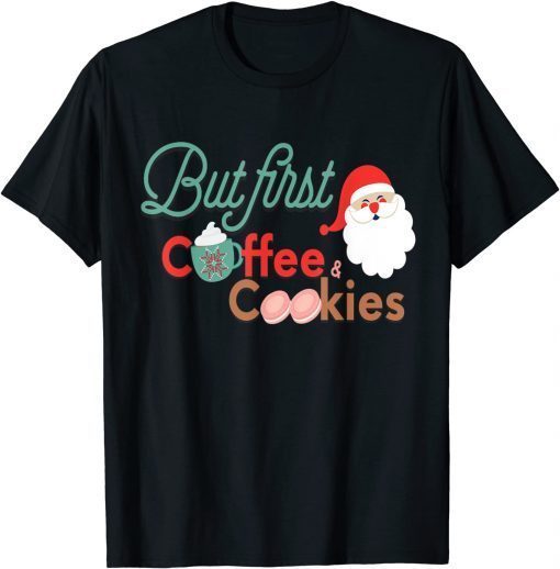 But First Coffee and Cookies Cute Holiday Christmas T-Shirt