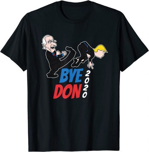 Bye Don Joe Biden Kicking Trump 2020 Election Democrat Classic Shirt