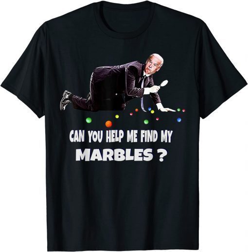 CAN YOU HELP ME FIND MY MARBLES Joe Biden Campaign T-Shirt