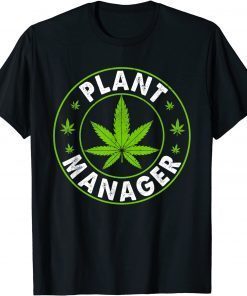 Cannabis Marijuana Weed Funny Plant Manager Smoke Stoner 420 Classic Shirt