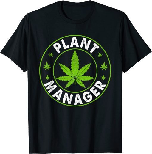 Cannabis Marijuana Weed Funny Plant Manager Smoke Stoner 420 Classic Shirt