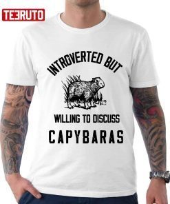 Capybaras Lover Introverted But Willing To Discuss Limited Shirt