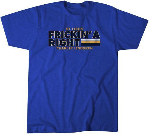 Charlie Lindgren Frickin' A Right Classic Shirt