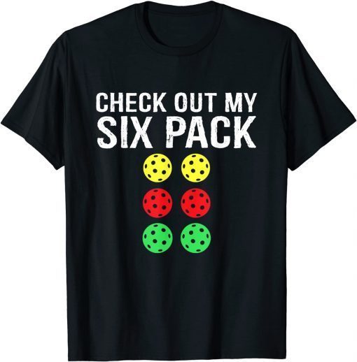 Check Out My Six Pack Funny Pickleball Gift Shirt