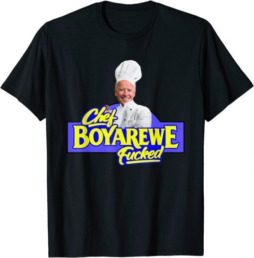 Chef BOYAREWE Fucked Anti Biden Pro Trump Classic Shirt