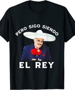 Chente Vicente Fernandez - Pero Sigo Siendo El Rey Mexico Classic Shirt